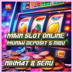 Main Slot Online Murah Deposit 5 Ribu Seru & Nikmat